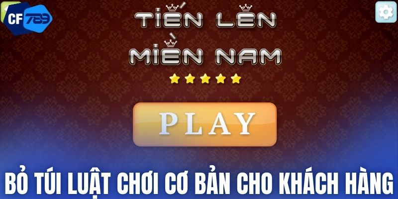Bỏ túi luật chơi cơ bản cho khách hàng
