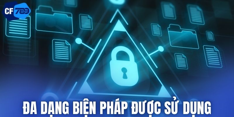 Đa dạng biện pháp bảo mật được hệ thống sử dụng