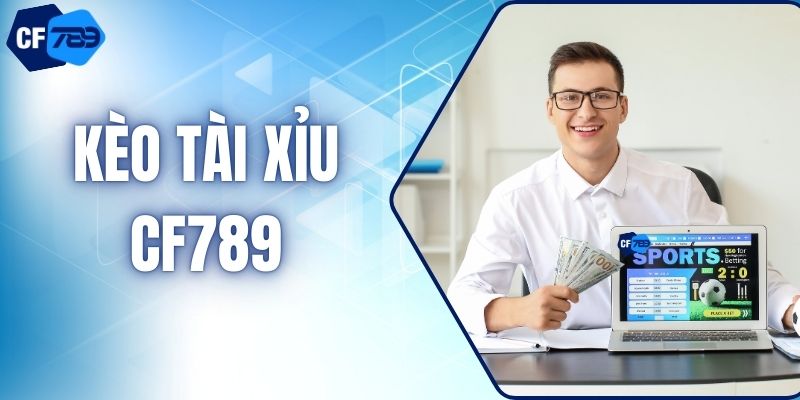 Kèo Tài Xỉu – Hướng Dẫn Chi Tiết Kèo Cá Cược Tại CF789