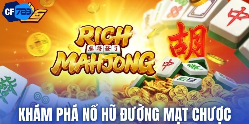 Khám phá tựa game nổ hũ đường mạt chược