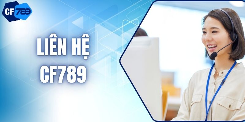 Liên Hệ CF789 - Hỗ Trợ Cho Người Chơi Với Đa Phương Thức