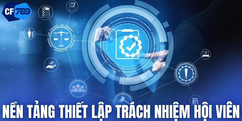 Nền tảng thiết lập trách nhiệm của hội viên