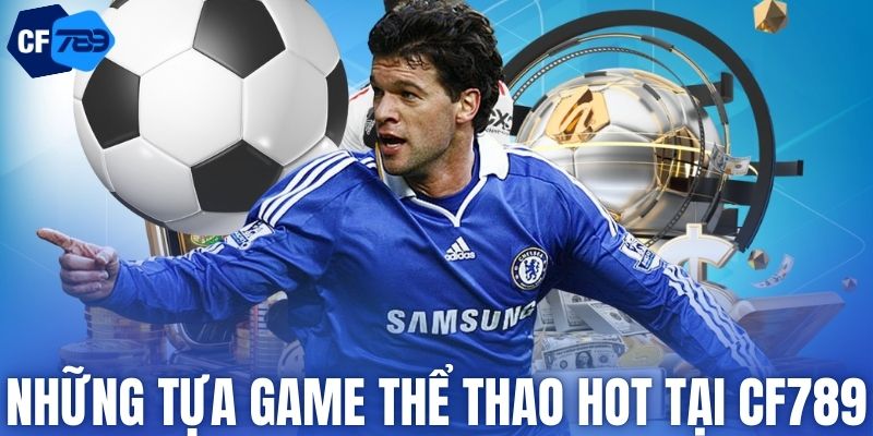 Những tựa game thể thao HOT tại CF789