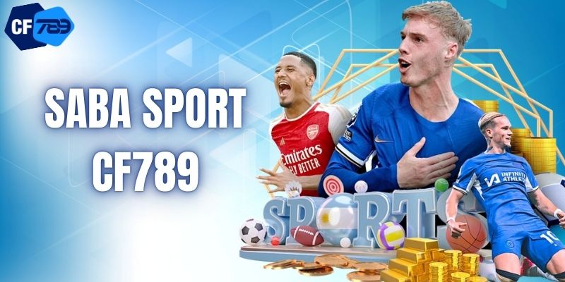 SABA Sport – Sảnh Cược Thể Thao Đỉnh Cao Tại Nhà Cái CF789