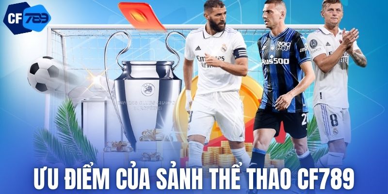 Ưu điểm của sảnh thể thao CF789